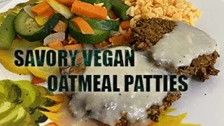 SAVORY VEGAN OATMEAL PATTIES: EASY STARCH SOLUTION MEAL