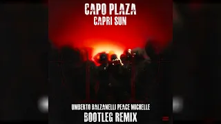 Capo Plaza - Capri Sun (Umberto Balzanelli, Peace, Michelle Bootleg Remix)