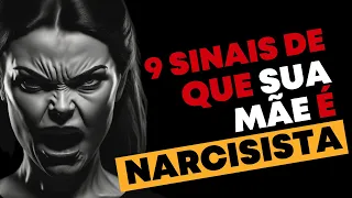 9 SINAIS DE UMA MÃE NARCISISTA