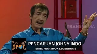 PENGAKUAN JOHNY INDO, SANG PERAMPOK LEGENDARIS | ON THE SPOT 29/11/17)