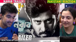 Pakistani Couple Reacts To Nabab Trailer | Shakib Khan | Subhashree | Meghla | Bengali Movie