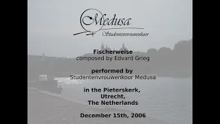 "Fischerweise" (Edvard Grieg) performed by Studentenvrouwenkoor Medusa Utrecht (December 2006)