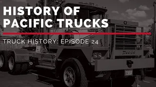 History of Pacific Trucks - Truck History Episode 24