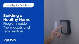Building a Healthy Home | Programmable Thermostats and Temperature