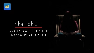 THE CHAIR | "Your Safe House Does Not Exist"