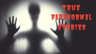 Three True Paranormal Stories