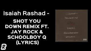 Isaiah Rashad - Shot You Down REMIX (feat. Jay Rock & ScHoolboy Q) (Lyrics)