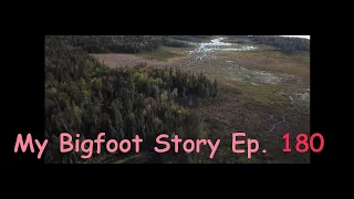 My Bigfoot Story Ep. 180 - Evening Drone 1850 Trails