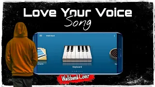 Love Your Voice - Walkband Cover By Sameer Musical.