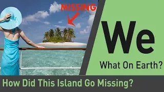 How Does An Entire Island Go Missing? | What on Earth?