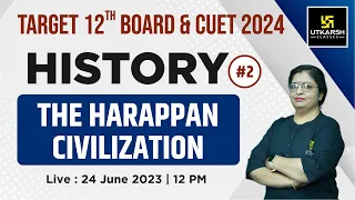 The Harappan Civilization Part-2 | History #2 | For 12th Board & CUET 2024 | By Dr. Sheetal Ma'am