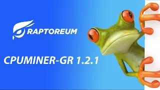 Как запустить новый майнер CPUMINER-GR 1.2.1 для добычи Raptoreum(RTM) на процессорах