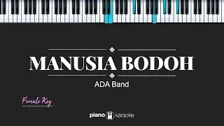 Manusia Bodoh (FEMALE KEY) Ada Band (KARAOKE PIANO)