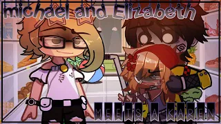 ||Michael and elizabeth Afton meets a karen||FnaF//Gacha club