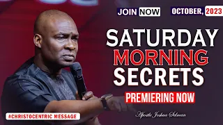 SATURDAY SECRETS, 7TH OCTOBER 2023 - APOSTLE JOSHUA SELMAN Commanding Your Morning