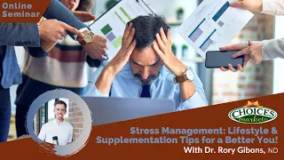 Stress Management: Lifestyle and Supplementation Tips for a Better You!