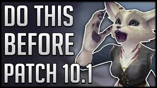 The MOST IMPORTANT Things To Do Before Patch 10.1 & What To IGNORE