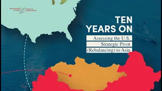 PANEL 2  - Ten Years On: Assessing the U.S. Strategic Pivot (Rebalancing) to Asia