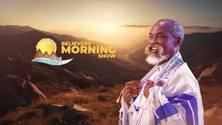 BELIEVERS MORNING SHOW  || 23RD May 2024 ||