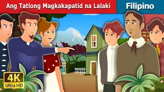 Ang Tatlong Magkakapatid na Lalaki | The Three Brothers Story | @FilipinoFairyTales