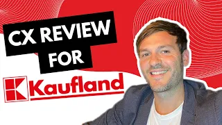 CX Review for Kaufland | How To Increase Sales