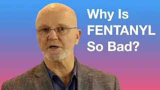 Why Is Fentanyl So Bad?