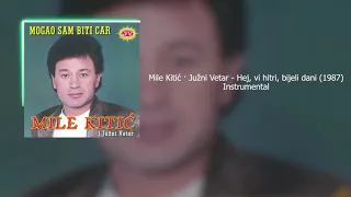 Mile Kitić - Hej, vi hitri, bijeli dani (1987) Instrumental