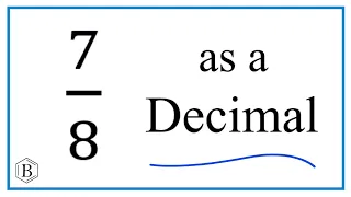 Write the Fraction 7/8 as a Decimal