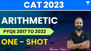 Arithmetic | 2017 - 2022 | All CAT PYQs | CAT 2023 | Raman Tiwari