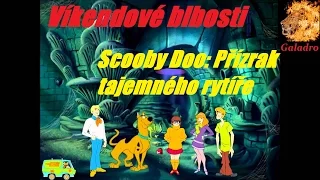 [CZ/SK] | Víkendové blbosti | Scooby Doo: Přízrak tajemného rytíře