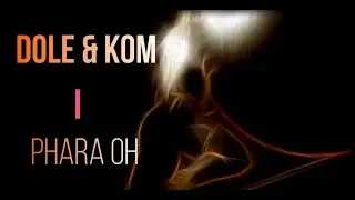 🎼Dole & Kom -  Phara Oh