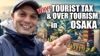 Osaka’s Tourist Tax & Over Tourism to Japan Explained