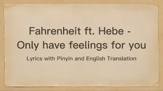 Fahrenheit 飛輪海 ft. Hebe - Only have feelings for you 只對你有感覺 with Pinyin and English Translation