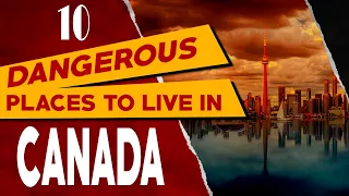 10 Most Dangerous Cities to Live in Canada - Worst Places with Highest Crime Rate in Canada 2023