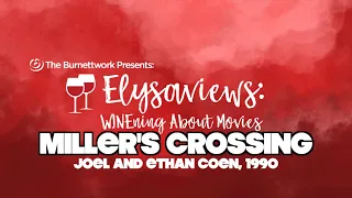 WINEning ABOUT MOVIES #120 (VIEWER'S CHOICE): MILLER'S CROSSING (JOEL and ETHAN COEN, 1990)