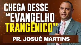 PRECISAMOS PREGAR O VERDADEIRO EVANGELHO - Pr Josué Martins