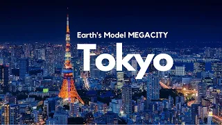 Tokyo  東京 The City of Light : Earth's Model MEGACITY