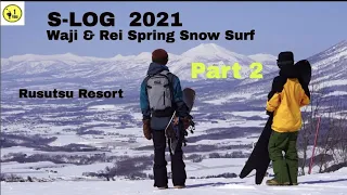 S-LOG 2021 Waji & Rei Spring Snow Surf Part 2 #gentem #snowsurf