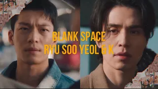Ryu Soo Yeol & K | Blank Space | Bad and crazy