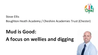 Steve Ellis, Boughton Heath Academy - Mud is Good  A focus on wellies and digging