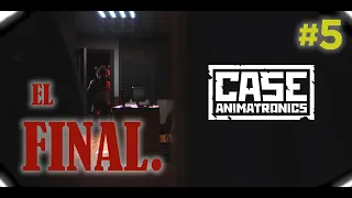 EL FINAL DE CASE ANIMATRONICS...