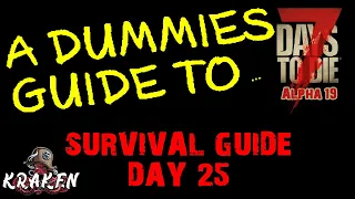 7 Days To Die | Alpha 19 | The Dummies Guide Day 25 | Kraken | How To | Beginners Guide | Survival