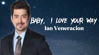 Baby, I love your way- Ian Veneracion (Lyrics) #songsandlyricsforyou  #ianveneracion #papaIan