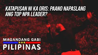 Part 1: Katapusan ni Ka Oris: Paano Napaslang ang Top NPA Leader? | Magandang Gabi Pilipinas
