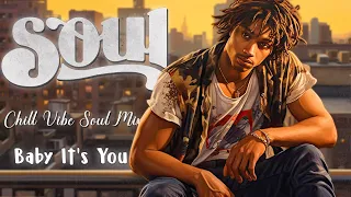 Relaxing soul vibe mix ~ Baby It't You / playlist rnb chill mix all of time  2023