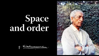 Space and order | Krishnamurti