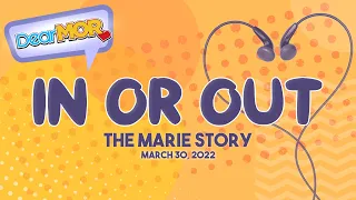 Dear MOR: "In or Out" The Marie Story 03-30-22