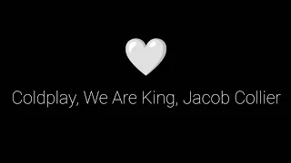 💜 Human Heart - Coldplay, We Are King, Jacob Collier Lyrics