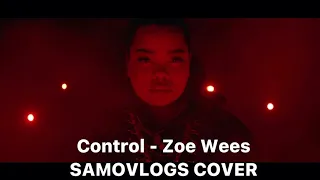 Control - Zoe Wees (SAMOVLOGS COVER)