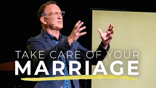 Take Care Of Your Marriage